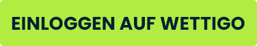 Grüner Button mit schwarzer Schrift Einloggen auf Wettigo auf hellem Hintergrund